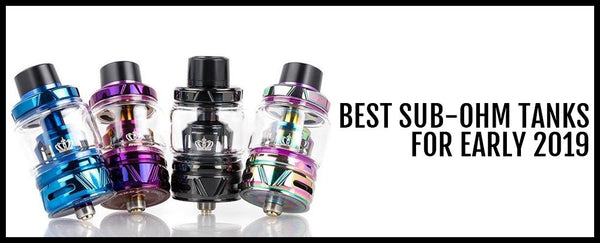 Best Sub-Ohm Tanks for Early 2019