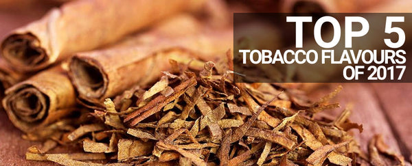 Top 5 Tobacco Flavours of 2017